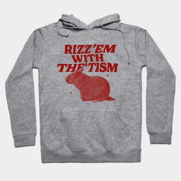 Rizz Em With The Tism Shirt, Funny Capybara Meme Hoodie by Hamza Froug